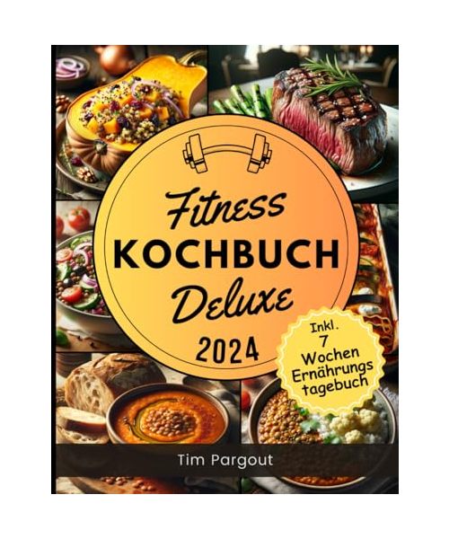 Fitness Kochbuch Deluxe: Optimal ergänzende Gerichte zu Fitness & Sport Aktivitäten - Inklusive Ernährungstagebuch zum Ausfüllen - Fitness Buch - Protein Kochbuch - Schnell, lecker & gesund