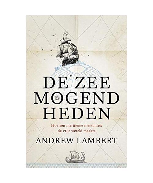 De zeemogendheden: hoe een maritieme mentaliteit de vrije wereld maakte