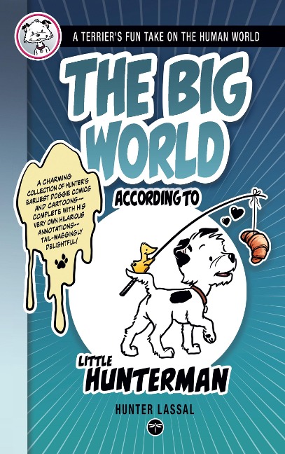 The Big World According to Little Hunterman: A Terrier's Fun Take on the Human World