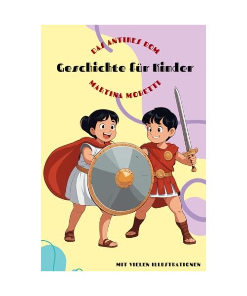 Das antike Rom: Geschichte für Kinder