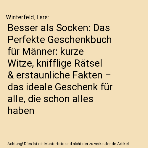 Besser als Socken: Das Perfekte Geschenkbuch für Männer: kurze Witze, knifflige Rätsel & erstaunliche Fakten – das ideale Geschenk für alle, die schon alles haben
