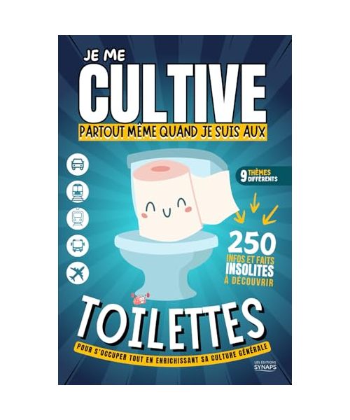 Je Me CULTIVE Partout même quand je suis aux TOILETTES: 250 Faits insolites à Découvrir pour enrichir sa culture générale - Pour s'occuper partout en se cultivant