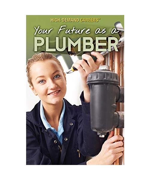Your Future as a Plumber (High-Demand Careers)