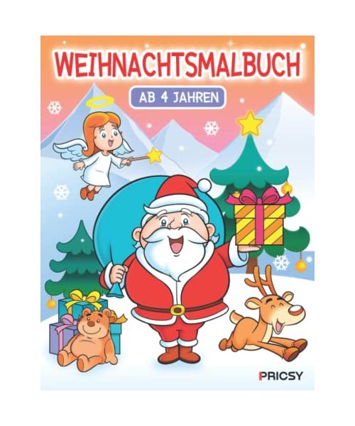 Weihnachtsmalbuch: Malbuch ab 4 Jahre Weihnachten mit Ideen für Winter und Advent Beschäftigungen als Weihnachtsgeschenk und Nikolaus Geschenk für Kinder