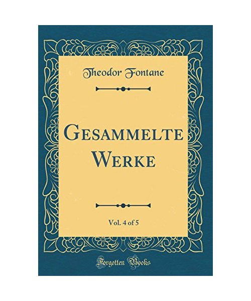 Gesammelte Werke, Vol. 4 of 5 (Classic Reprint)
