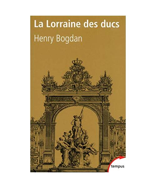 La Lorraine des ducs: Sept siècles d'histoire