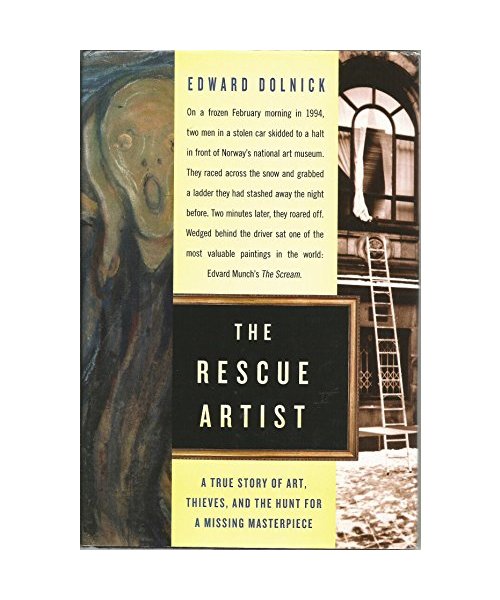 The Rescue Artist: A True Story of Art, Thieves, and the Hunt for a Missing Masterpiece