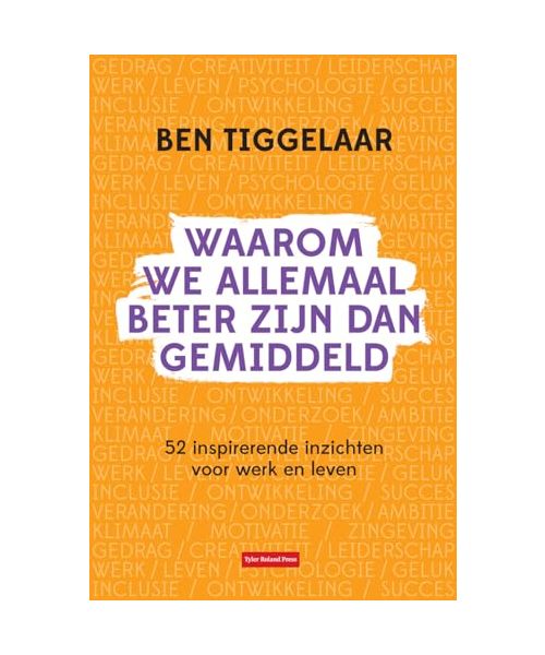 Waarom we allemaal beter zijn dan gemiddeld: 52 inspirerende inzichten voor werk en leven