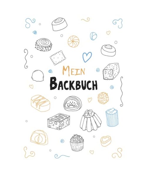 Mein Backbuch zum Selberschreiben: Blanko Backrezepte Buch zum selbst schreiben und Eintragen der liebsten Rezepte mit Register und Seitennummerierung