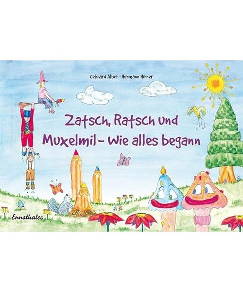 Zatsch, Ratsch und Muxelmil - Wie alles begann