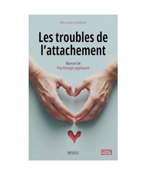 Les troubles de l’attachement: Manuel de psychologie appliquée