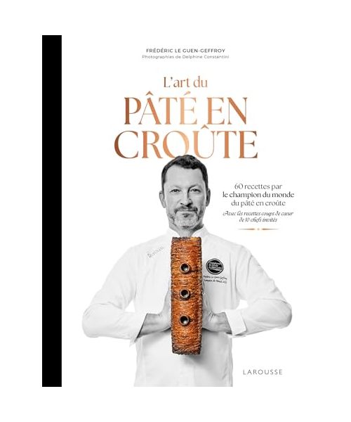 L'art du pâté en croûte: 60 recettes par le champion du monde de pâté en croute