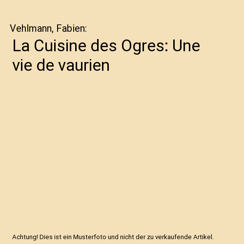 La Cuisine des Ogres: Une vie de vaurien