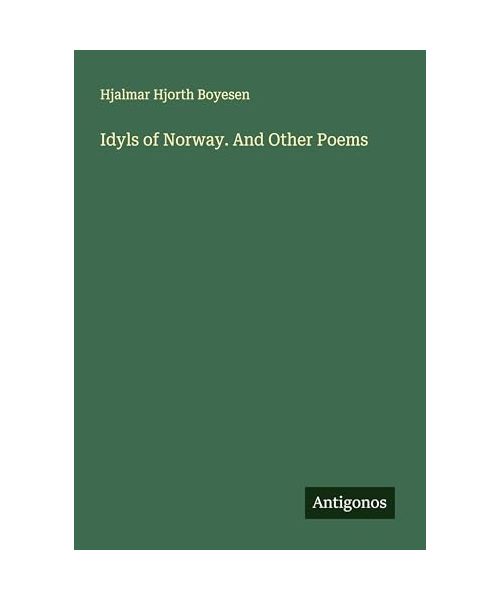 Idyls of Norway. And Other Poems