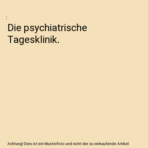 Die psychiatrische Tagesklinik.