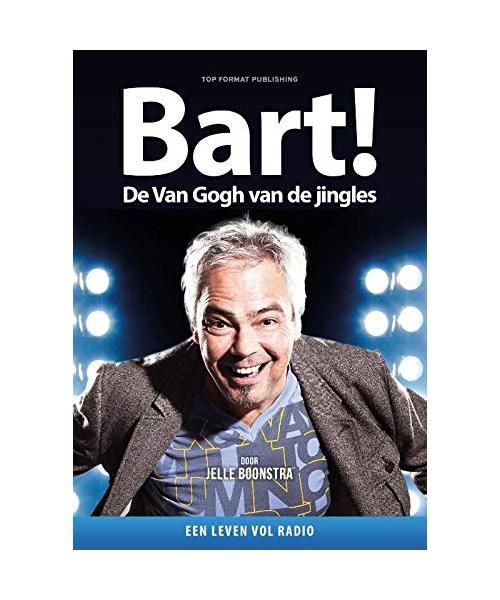 Bart! De Van Gogh van de Jingles: Een leven vol radio