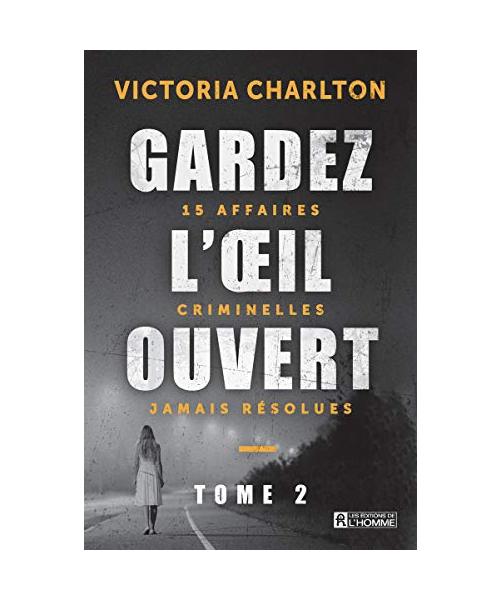 Gardez l'oeil ouvert - tome 2: Tome 2, 15 affaires criminelles jamais résolues