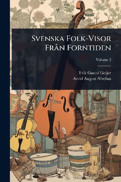 Svenska Folk-Visor FrÃ n Forntiden