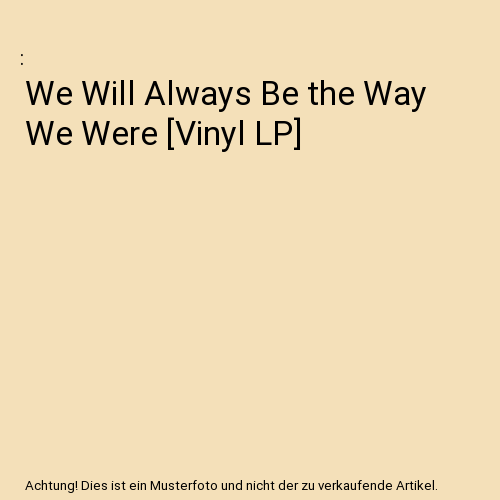 We Will Always Be the Way We Were [Vinyl LP]