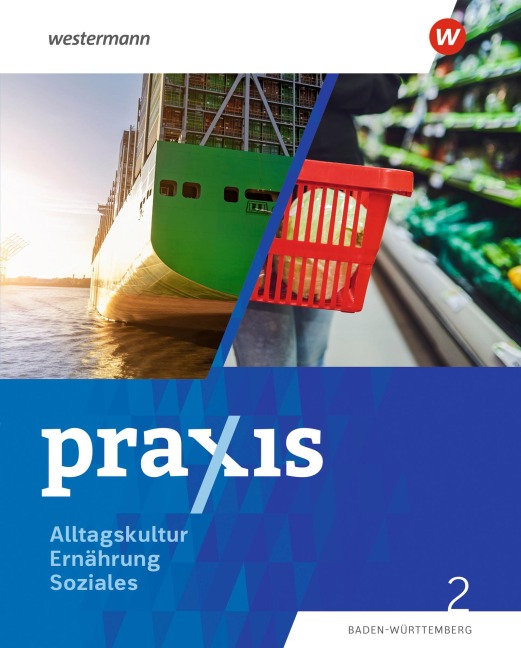Praxis Alltagskultur - Ernährung - Soziales (AES). Schulbuch 2. Für Baden-Württemberg