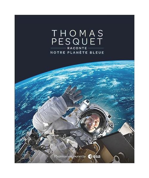 Thomas Pesquet raconte notre planète bleue