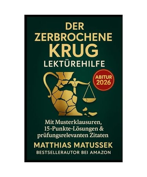 Der zerbrochene Krug – Lektürehilfe Abitur 2026: Mit Musterklausuren, 15-Punkte-Lösungen, prüfungsrelevanten Zitaten und verständlichen Analysen – die Lektürehilfe für dein Deutsch-Abitur