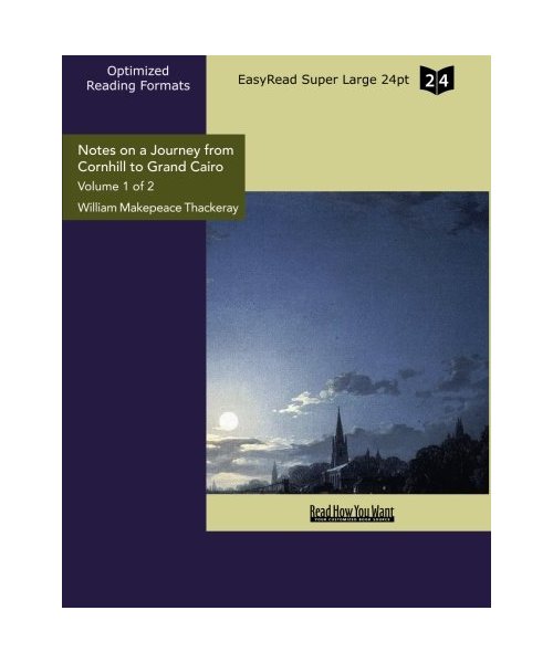 Notes on a Journey from Cornhill to Grand Cairo (Volume 1 of 2) (EasyRead Super Large 24pt Edition)