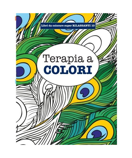 Libro da Colorare super RILASSANTE 10: Terapia a COLORI (Libri da colorare super RILASSANTI)