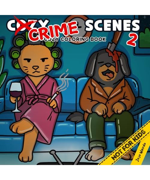 Cozy Crime Scenes 2: A Parodic Cute and Comfy Coloring Book for Adults – 40 Hand-Drawn Hygge vibes Crime Scenes to Color for Stress Relief: The ... friends who love coloring - but not for kids