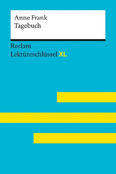 Tagebuch der Anne Frank. Lektüreschlüssel mit Inhaltsangabe, Interpretationen, Prüfungsaufgaben mit Lösungen, Lernglossar