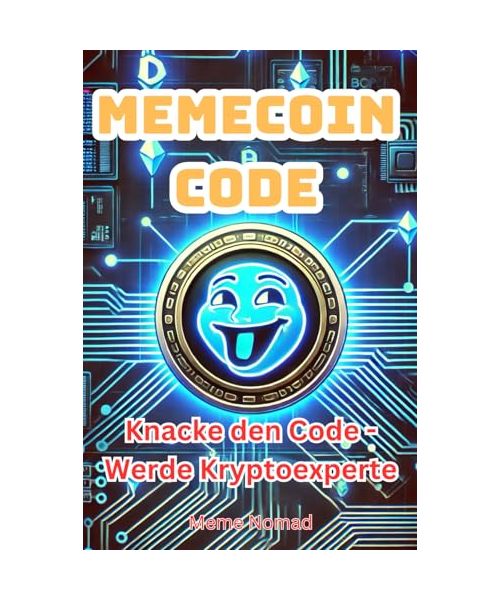 Meme-Coin Code: Krypto-Spaß mit Risiko: Wie du Meme Coins klug handelst - Der einfache Guide für Einsteiger