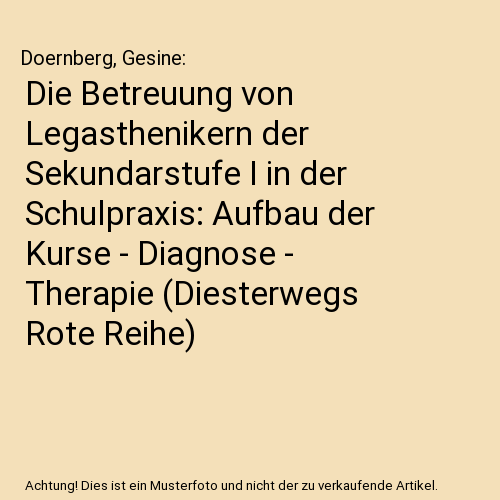 Die Betreuung von Legasthenikern der Sekundarstufe I in der Schulpraxis: Aufbau der Kurse - Diagnose - Therapie (Diesterwegs Rote Reihe)