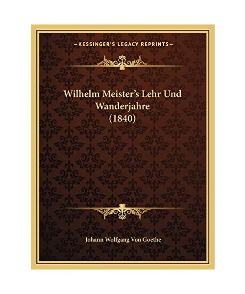 Wilhelm Meister's Lehr Und Wanderjahre (1840)
