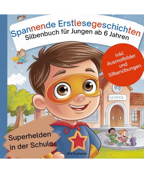 Spannende Erstlesegeschichten - Silbenbuch für Jungen ab 6 Jahren inkl. Ausmalbilder und Silbenübungen: Superhelden in der Schule