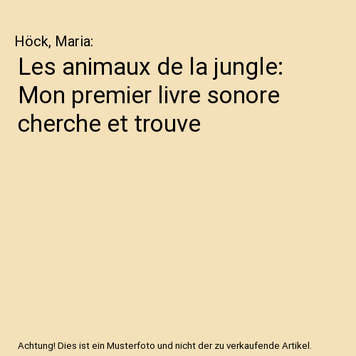 Les animaux de la jungle: Mon premier livre sonore cherche et trouve