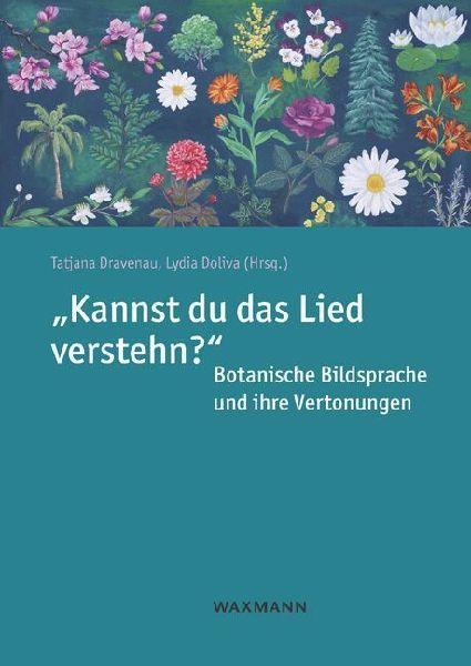 "Kannst du das Lied verstehn?" Botanische Bildsprache und ihre Vertonungen