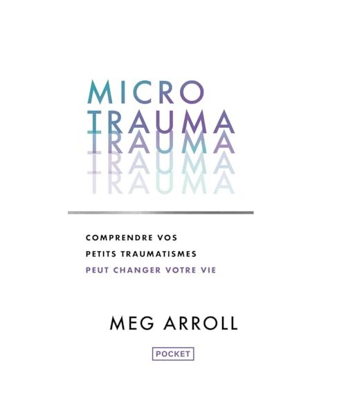 Micro trauma: Quand on ne sait pas ce qui ne va pas, mais que rien ne semble aller
