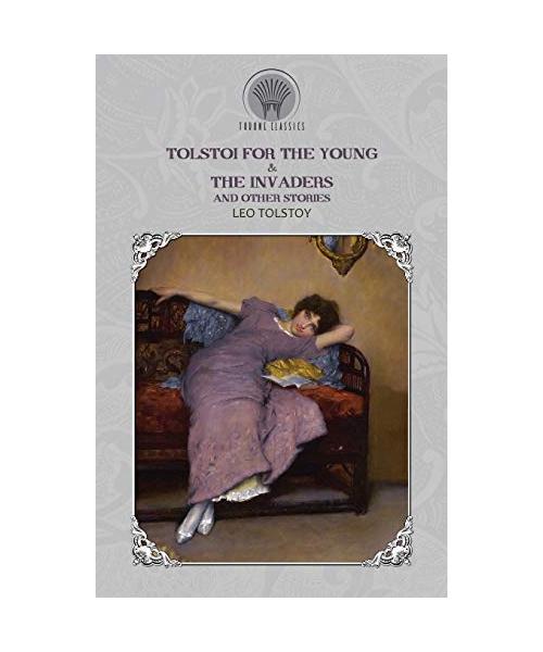 Tolstoi for the Young & The Invaders, and Other Stories
