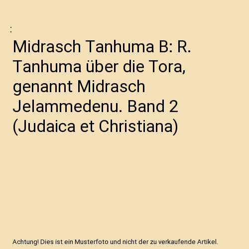 Midrasch Tanhuma B: R. Tanhuma über die Tora, genannt Midrasch Jelammedenu. Band 2 (Judaica et Christiana)