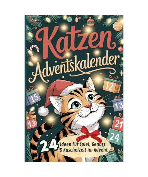 Katzenadventskalender: Dein Buch mit 24 weihnachtlichen Ideen für Spiel, Genuss & Kuschelzeit mit deiner Katze | Schönes Geschenk für Katzenliebhaber