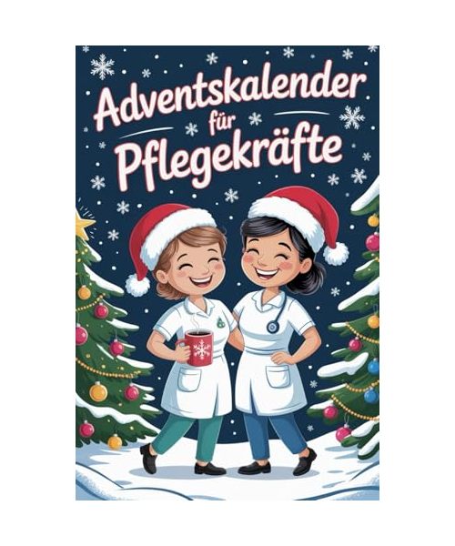Adventskalender für Pflegekräfte: 24 Tage Selbstironie pur – Lachen, statt am Piepser zu verzweifeln