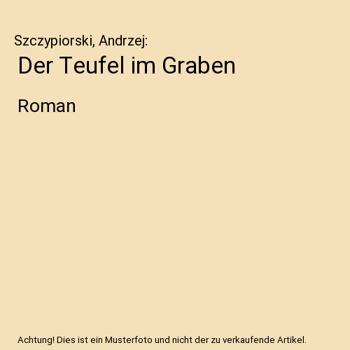 Der Teufel im Graben: Roman