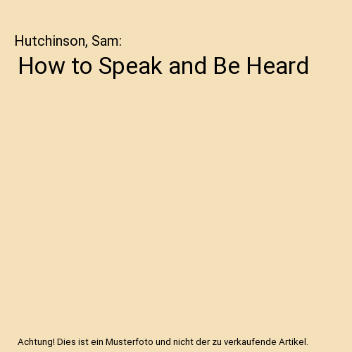 How to Speak and Be Heard