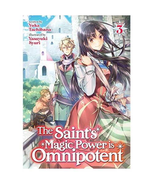 The Saint's Magic Power Is Omnipotent (Light Novel) Vol. 3