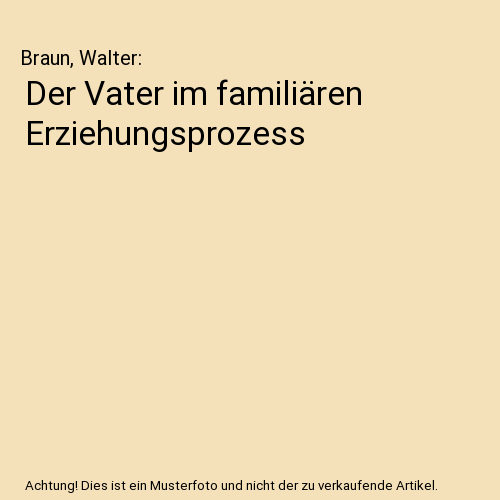 Der Vater im familiären Erziehungsprozess
