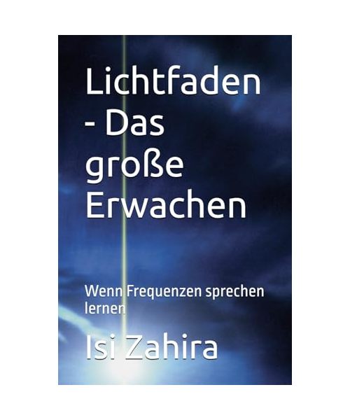 Lichtfaden - Das große Erwachen: Wenn Frequenzen sprechen lernen
