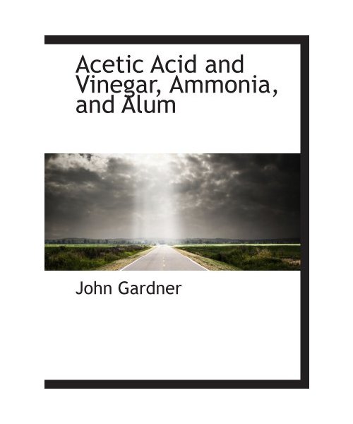 Acetic Acid and Vinegar, Ammonia, and Alum