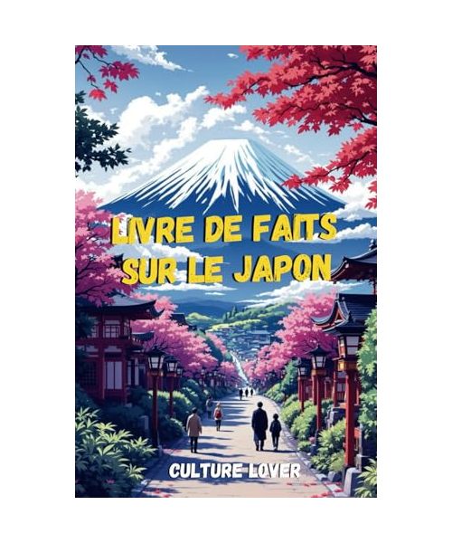 Livre de Faits sur le Japon: Découvrez Plus de 200 Informations Fascinantes
