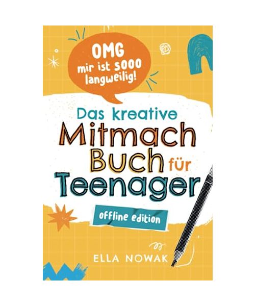 OMG mir ist sooo langweilig!: das kreative Mitmachbuch für Teenager – Offline Edition