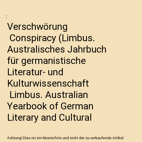 Verschwörung | Conspiracy (Limbus. Australisches Jahrbuch für germanistische Literatur- und Kulturwissenschaft | Limbus. Australian Yearbook of German Literary and Cultural Studies)